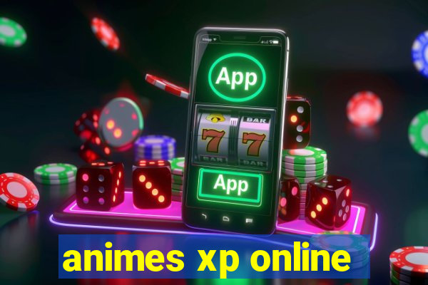 animes xp online